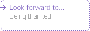 Look forward to... Being Thanked