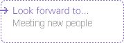 Look forward to...Meeting new people