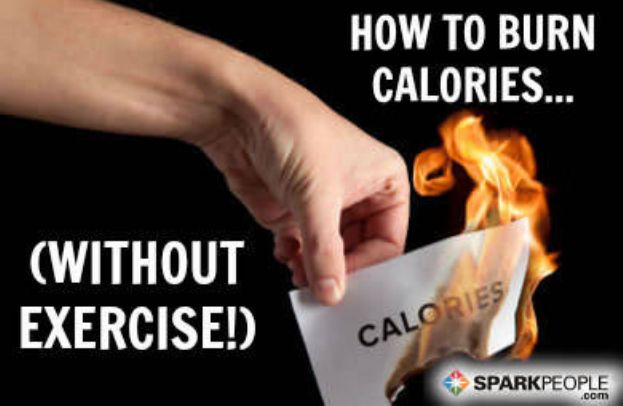 How To Burn Calories Without Exercise Sparkpeople 